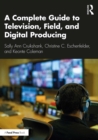 Image for A complete guide to television, field and digital producing