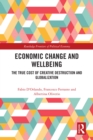 Image for Economic change and wellbeing: the true cost of creative destruction and globalization