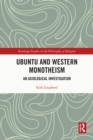 Image for Ubuntu and western monotheism: an axiological investigation
