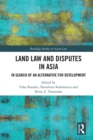 Image for Land Law and Disputes in Asia: In Search of an Alternative for Development