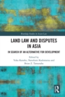 Image for Land law and disputes in Asia: in search of an alternative for development