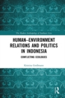 Image for Human-environment relations and politics in Indonesia: conflicting ecologies