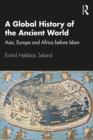 Image for A Global History of the Ancient World: Asia, Europe, and Africa Before Islam