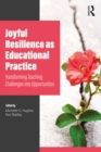 Image for Joyful resilience as educational practice: transforming teaching challenges into opportunities