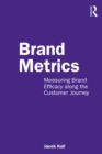 Image for Brand metrics: measuring brand efficacy along the customer journey