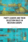 Image for Party leaders and their selection rules in Western Europe