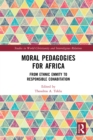 Image for Moral Pedagogies for Africa: From Ethnic Enmity to Responsible Cohabitation