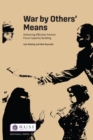 Image for War by Others&#39; Means: Delivering Effective Partner Force Capacity Building