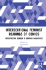 Image for Intersectional feminist readings of comics: interpreting gender in graphic narratives