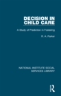 Image for Decision in child care: a study of prediction in fostering