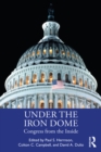 Image for Under the Iron Dome: Congress from the Inside