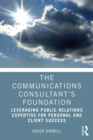 Image for The communications consultant&#39;s foundation: leveraging public relations expertise for personal and client success