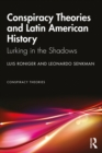 Image for Conspiracy theories and Latin American history: lurking in the shadows