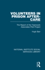 Image for Volunteers in Prison After-Care: The Report of the Teamwork Associates Pilot Project