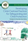 Image for Developing Child-Centred Practice for Safeguarding and Child Protection: Strategies for Every Early Years Setting