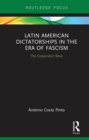 Image for Latin American Dictatorships in the Era of Fascism: The Corporatist Wave