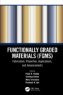 Image for Functionally Graded Materials (FGMs): Fabrication, Properties, Applications, and Advancements
