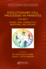Image for Evolutionary Cell Processes in Primates. Volume II Genes, Skin, Energetics, Breathing, and Feeding : Volume II,