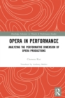 Image for Opera in performance: analyzing the performative dimension of opera productions