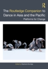 Image for The Routledge Companion to Dance in Asia and the Pacific: Platforms for Change