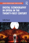 Image for Digital scenography in opera in the twenty-first century