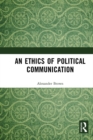 Image for An Ethics of Political Communication