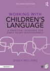 Image for Working With Children&#39;s Language: A Practical Resource for Early Years Professionals