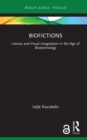 Image for Biofictions: literary and visual imagination in the age of biotechnology
