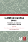 Image for Narrating Nonhuman Spaces: Form, Story, and Experience Beyond Anthropocentrism