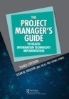 Image for The Project Manager&#39;s Guide to Health Information Technology Implementation