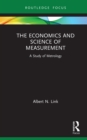 Image for The economics and science of measurement: a study of metrology