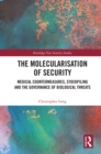Image for The molecularisation of security: medical countermeasures, stockpiling and the governance of biological threats