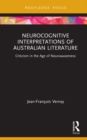 Image for Neurocognitive interpretations of Australian literature: criticism in the age of neuroawareness