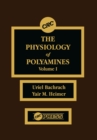 Image for The Physiology of Polyamines, Volume I