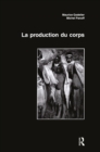 Image for La Production Du Corps: Approches Anthropologiques Et Historiques