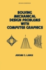 Image for Solving mechanical design problems with computer graphics