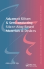Image for Advanced silicon &amp; semiconducting silicon-alloy based materials &amp; devices