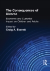 Image for The Consequences of Divorce: Economic and Custodial Impact on Children and Adults