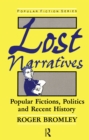 Image for Lost narratives: popular fictions, politics, and recent history