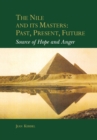 Image for The Nile and its masters: past, present, future : source of hope and anger