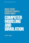 Image for What every engineer should know about computer modeling and simulation : vol. 15
