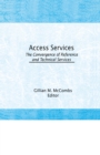 Image for Access services: the convergence of reference and technical services