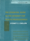 Image for The Essential Guide to the Internet for Health Professionals