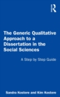 Image for The generic qualitative approach to a dissertation in the social sciences: a step by step guide