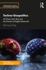 Image for Techno-Geopolitics: U.S.-China Technology Competition and the Practice of Digital Statecraft