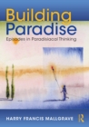 Image for Building Paradise: Episodes in Paradisiacal Thinking