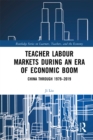 Image for Teacher labour markets during an era of economic boom: China through 1979-2019