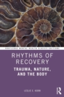 Image for Rhythms of recovery: trauma, nature, and the body