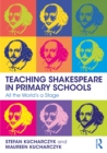Image for Teaching Shakespeare in primary schools: all the world&#39;s a stage