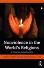 Image for Nonviolence in the world&#39;s religions: a concise introduction